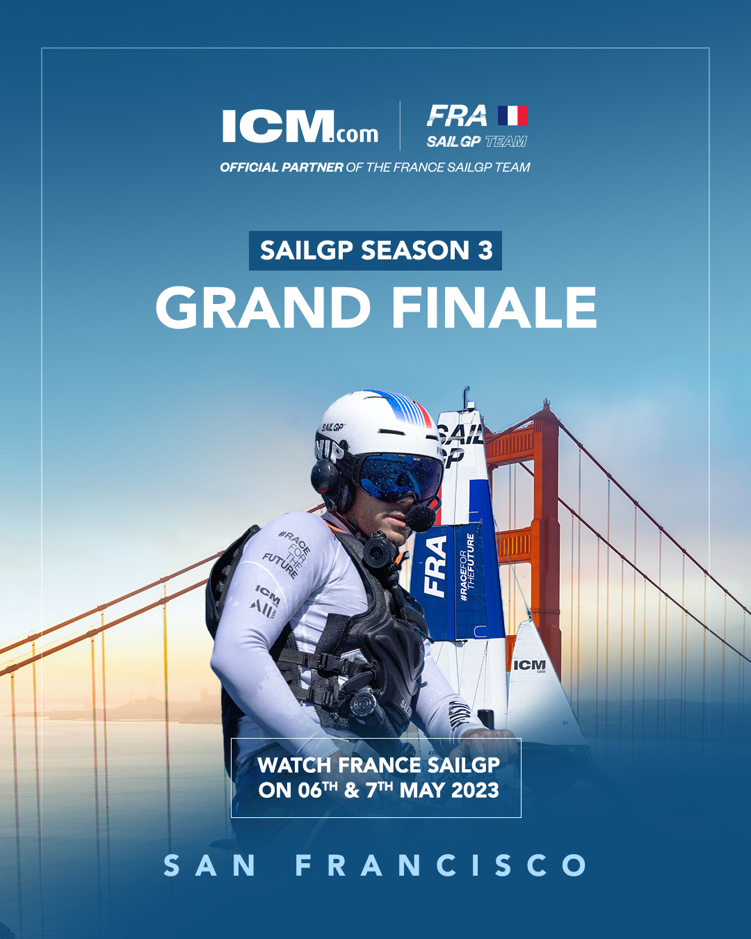 ICM and France SailGP Season 3 Grand Finale promotion with a sailor and San Francisco bridge.